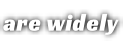are widely